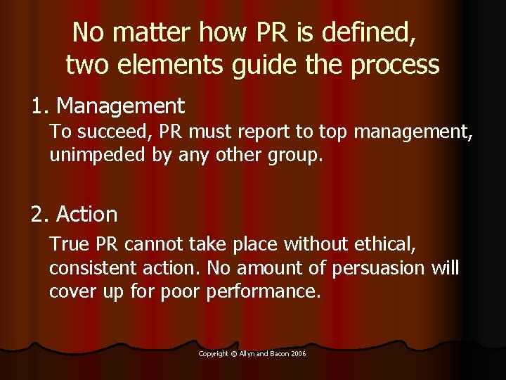 No matter how PR is defined, two elements guide the process 1. Management To