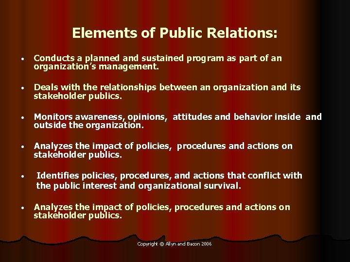 Elements of Public Relations: • Conducts a planned and sustained program as part of