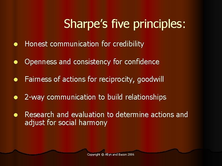 Sharpe’s five principles: l Honest communication for credibility l Openness and consistency for confidence