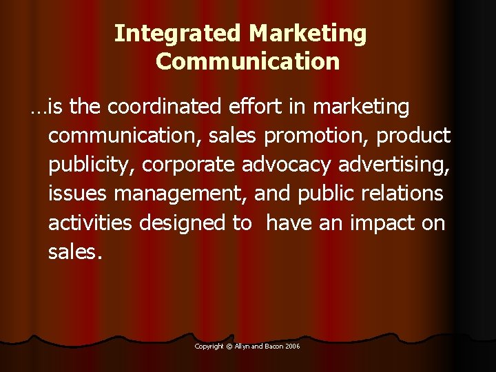 Integrated Marketing Communication …is the coordinated effort in marketing communication, sales promotion, product publicity,