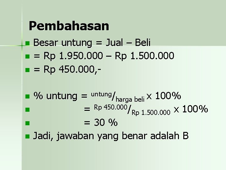 Pembahasan Besar untung = Jual – Beli n = Rp 1. 950. 000 –