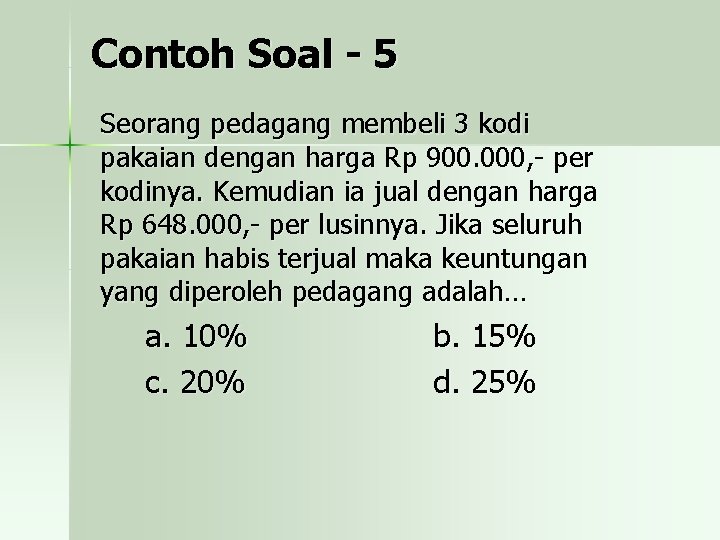 Contoh Soal - 5 Seorang pedagang membeli 3 kodi pakaian dengan harga Rp 900.