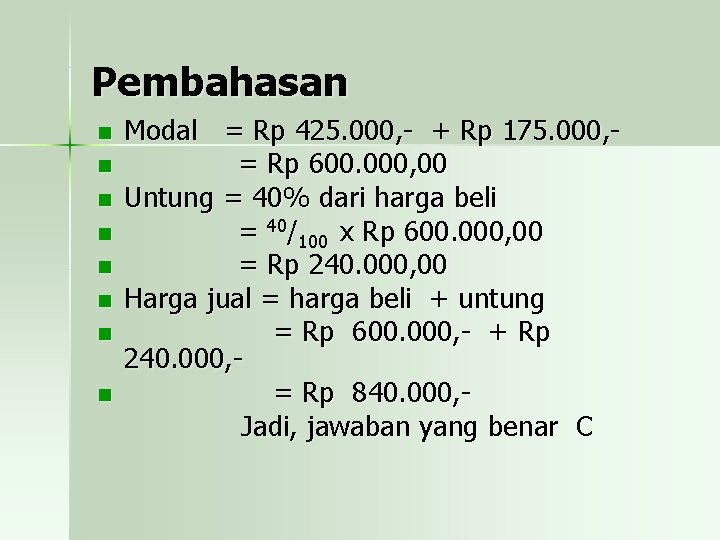 Pembahasan n n n n Modal = Rp 425. 000, - + Rp 175.