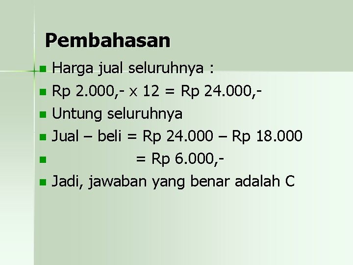 Pembahasan Harga jual seluruhnya : n Rp 2. 000, - x 12 = Rp