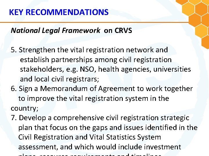 KEY RECOMMENDATIONS National Legal Framework on CRVS 5. Strengthen the vital registration network and
