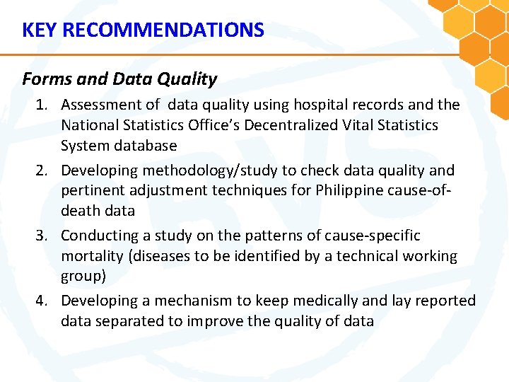 KEY RECOMMENDATIONS Forms and Data Quality 1. Assessment of data quality using hospital records