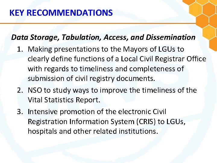 KEY RECOMMENDATIONS Data Storage, Tabulation, Access, and Dissemination 1. Making presentations to the Mayors
