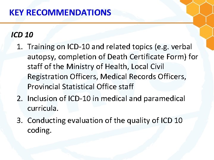 KEY RECOMMENDATIONS ICD 10 1. Training on ICD-10 and related topics (e. g. verbal