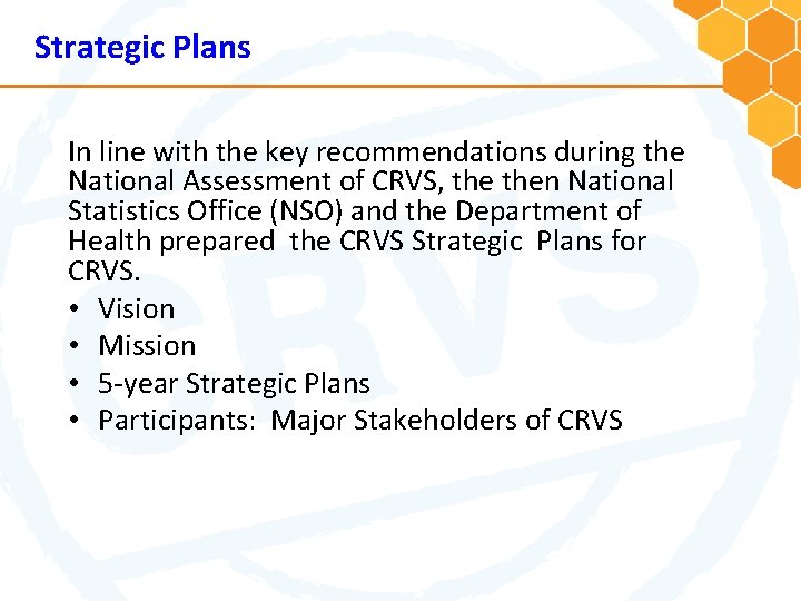 Strategic Plans In line with the key recommendations during the National Assessment of CRVS,