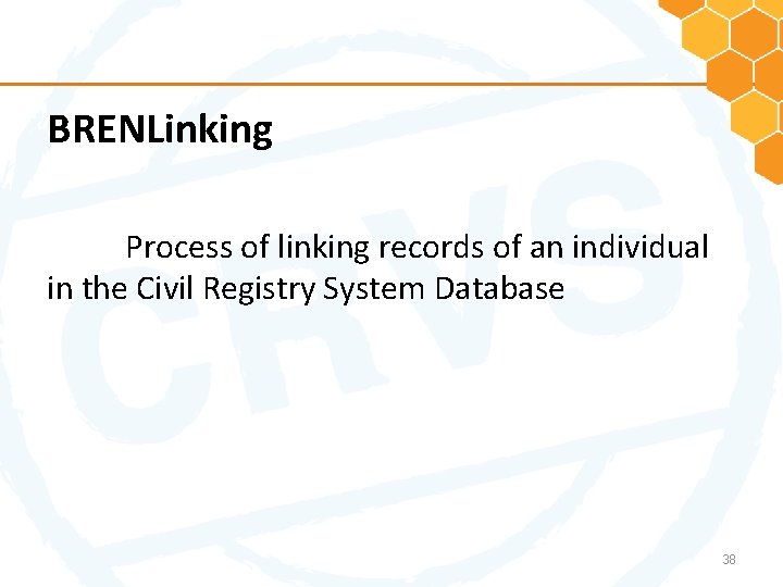 BRENLinking Process of linking records of an individual in the Civil Registry System Database