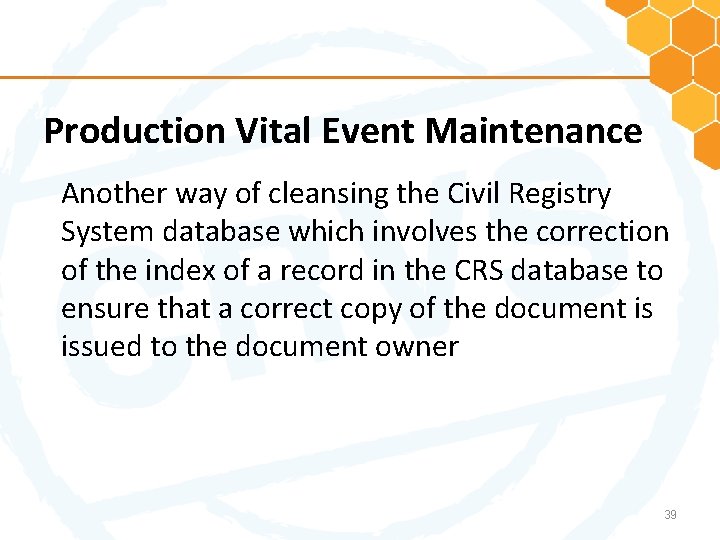 Production Vital Event Maintenance Another way of cleansing the Civil Registry System database which