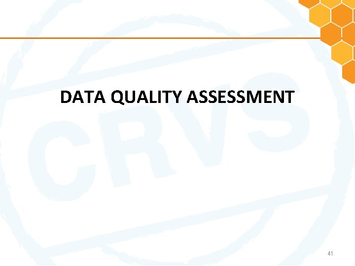DATA QUALITY ASSESSMENT 41 