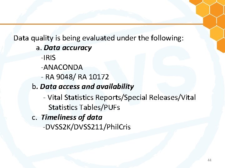  Data quality is being evaluated under the following: a. Data accuracy -IRIS -ANACONDA