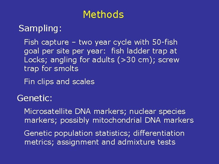 Methods Sampling: Fish capture – two year cycle with 50 -fish goal per site