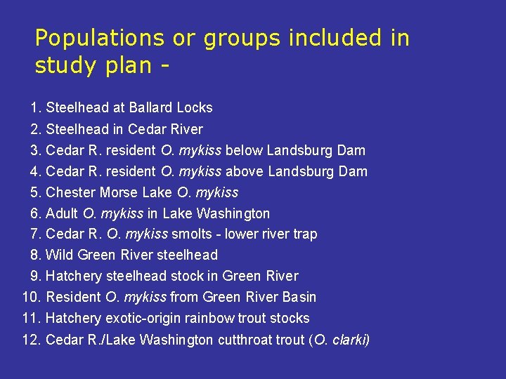 Populations or groups included in study plan 1. Steelhead at Ballard Locks 2. Steelhead