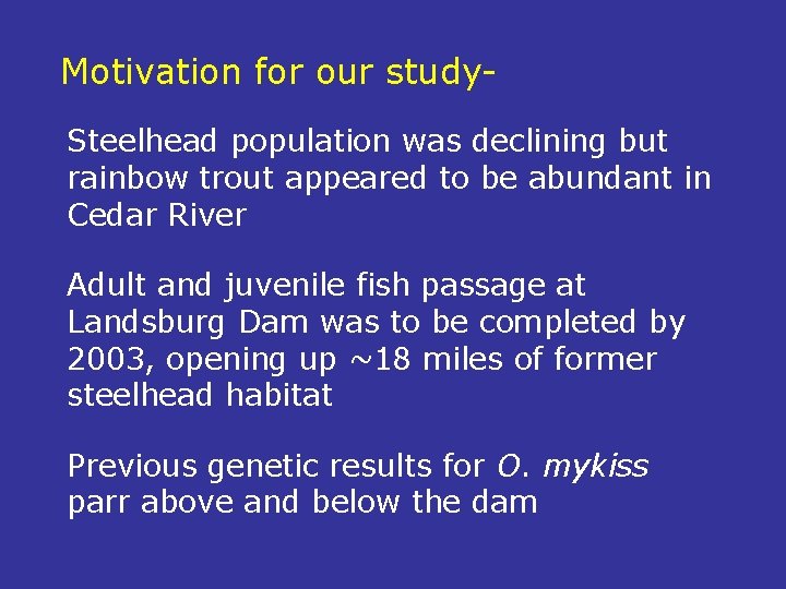 Motivation for our study. Steelhead population was declining but rainbow trout appeared to be