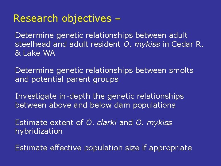 Research objectives – Determine genetic relationships between adult steelhead and adult resident O. mykiss