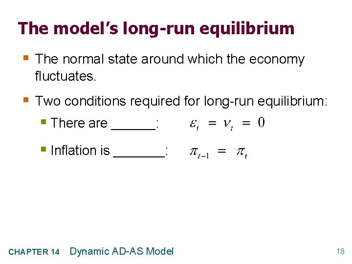 The model’s long-run equilibrium § The normal state around which the economy fluctuates. §