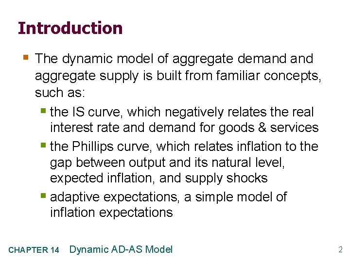 Introduction § The dynamic model of aggregate demand aggregate supply is built from familiar