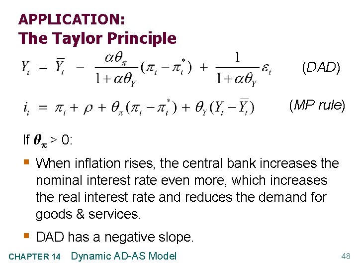 APPLICATION: The Taylor Principle (DAD) (MP rule) If θπ > 0: § When inflation