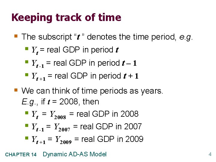 Keeping track of time § The subscript “t ” denotes the time period, e.