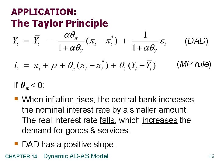 APPLICATION: The Taylor Principle (DAD) (MP rule) If θπ < 0: § When inflation