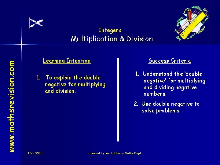 Integers www. mathsrevision. com Multiplication & Division Learning Intention 1. To explain the double