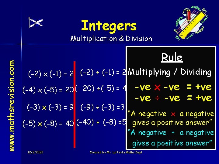 Integers www. mathsrevision. com Multiplication & Division Rule (-2) x (-1) = 2 (-2)