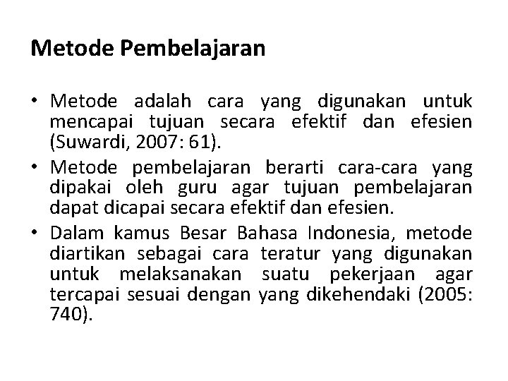 Metode Pembelajaran • Metode adalah cara yang digunakan untuk mencapai tujuan secara efektif dan