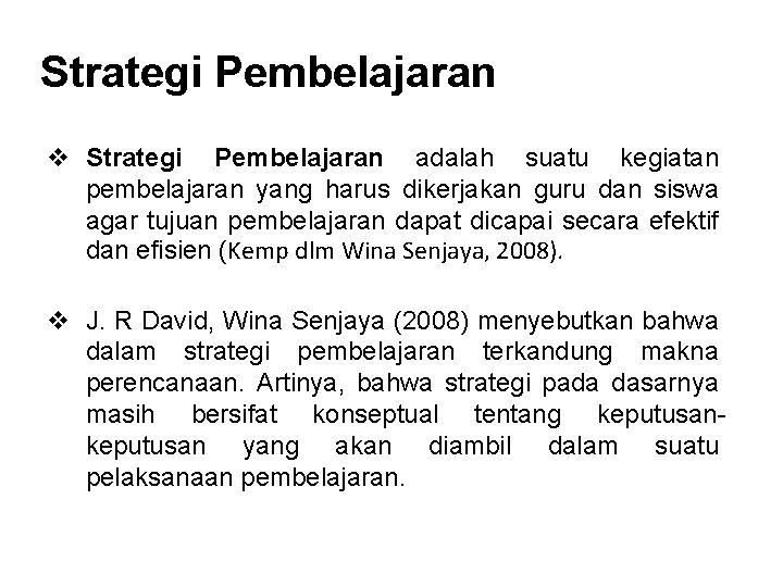 Strategi Pembelajaran v Strategi Pembelajaran adalah suatu kegiatan pembelajaran yang harus dikerjakan guru dan