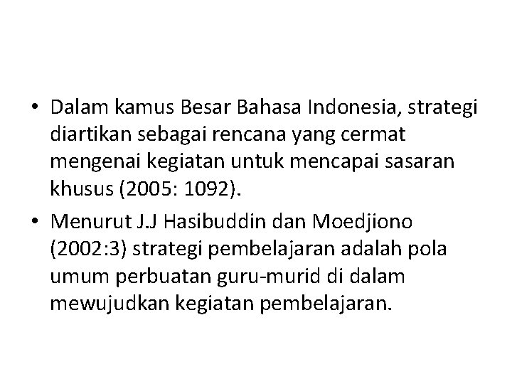  • Dalam kamus Besar Bahasa Indonesia, strategi diartikan sebagai rencana yang cermat mengenai