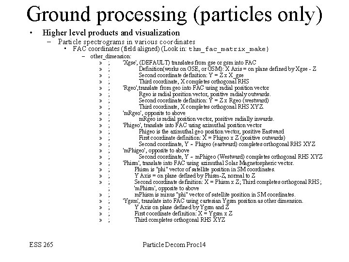 Ground processing (particles only) • Higher level products and visualization – Particle spectrograms in