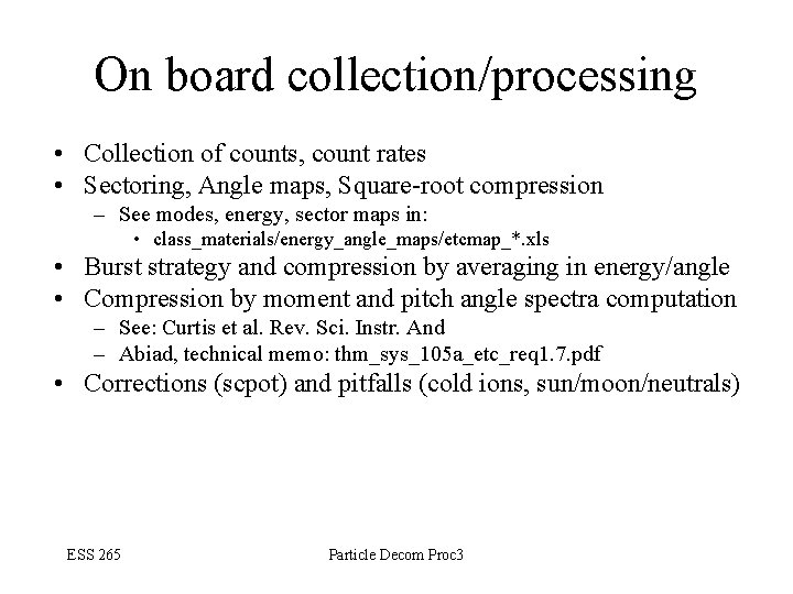 On board collection/processing • Collection of counts, count rates • Sectoring, Angle maps, Square-root