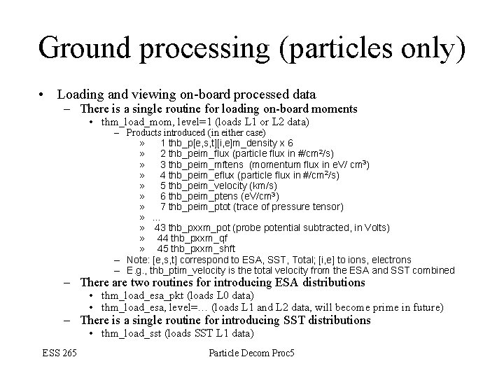 Ground processing (particles only) • Loading and viewing on-board processed data – There is