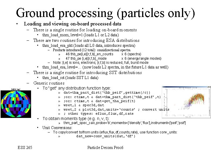 Ground processing (particles only) • Loading and viewing on-board processed data – There is