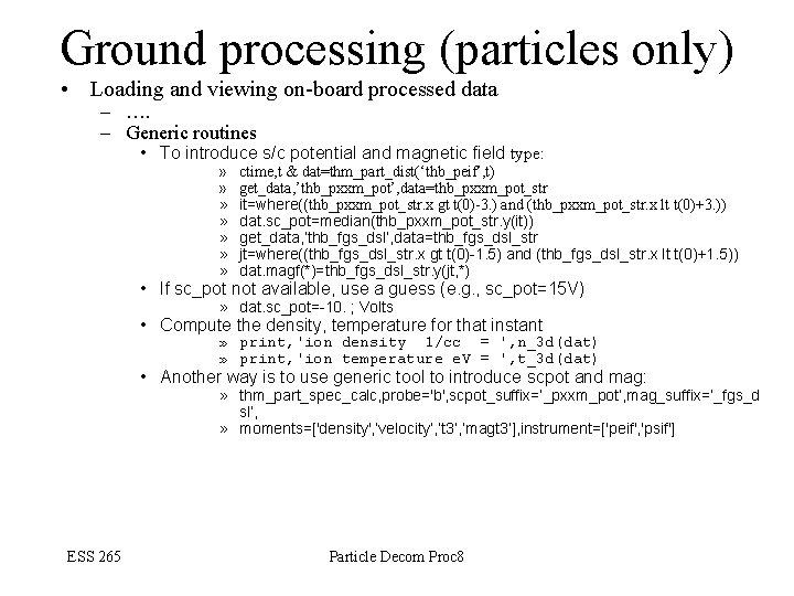 Ground processing (particles only) • Loading and viewing on-board processed data – …. –