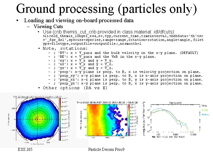 Ground processing (particles only) • Loading and viewing on-board processed data – Viewing Cuts