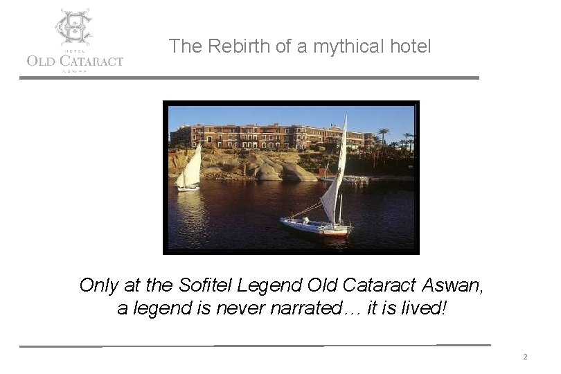 The Rebirth of a mythical hotel Only at the Sofitel Legend Old Cataract Aswan,