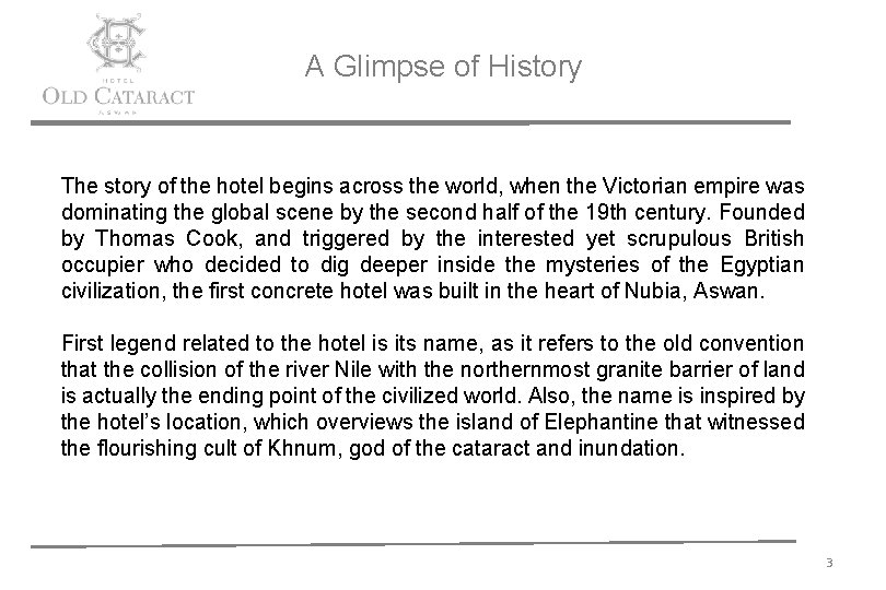 A Glimpse of History The story of the hotel begins across the world, when