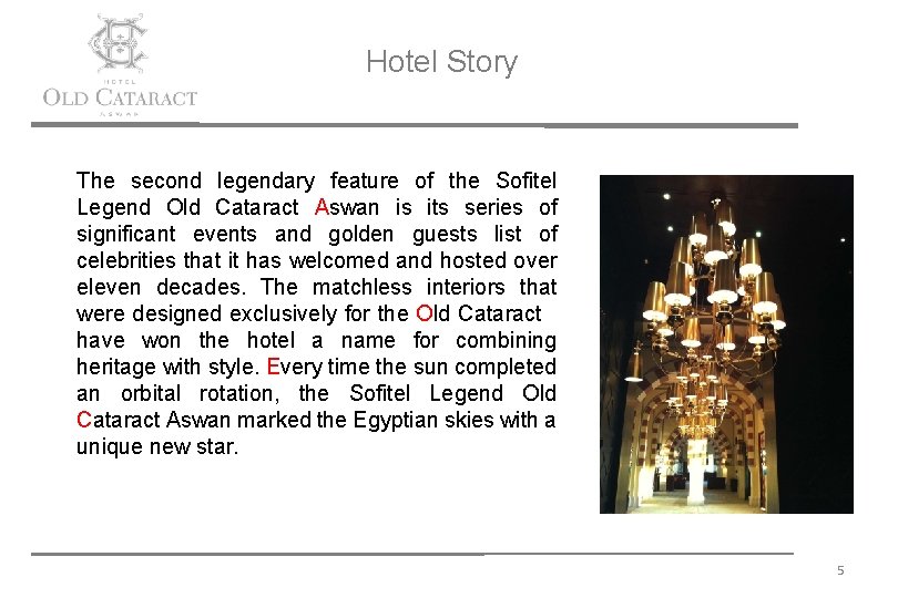Hotel Story The second legendary feature of the Sofitel Legend Old Cataract Aswan is