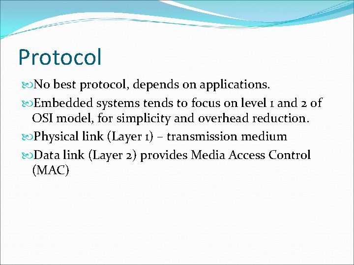 Protocol No best protocol, depends on applications. Embedded systems tends to focus on level