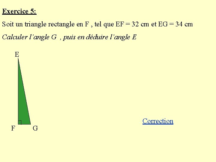 Exercice 5: Soit un triangle rectangle en F , tel que EF = 32