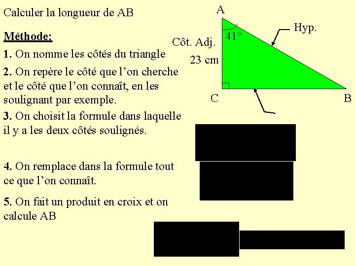 Calculer la longueur de AB A Méthode: Côt. Adj. 41° 1. On nomme les