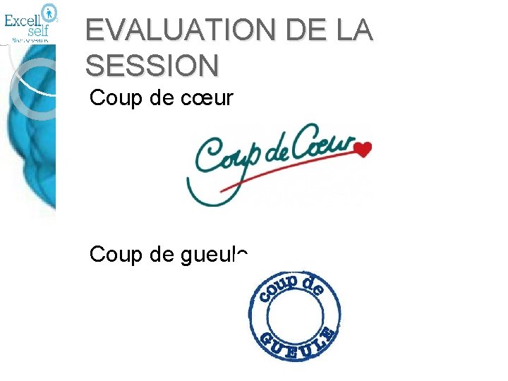 EVALUATION DE LA SESSION Coup de cœur Coup de gueule 