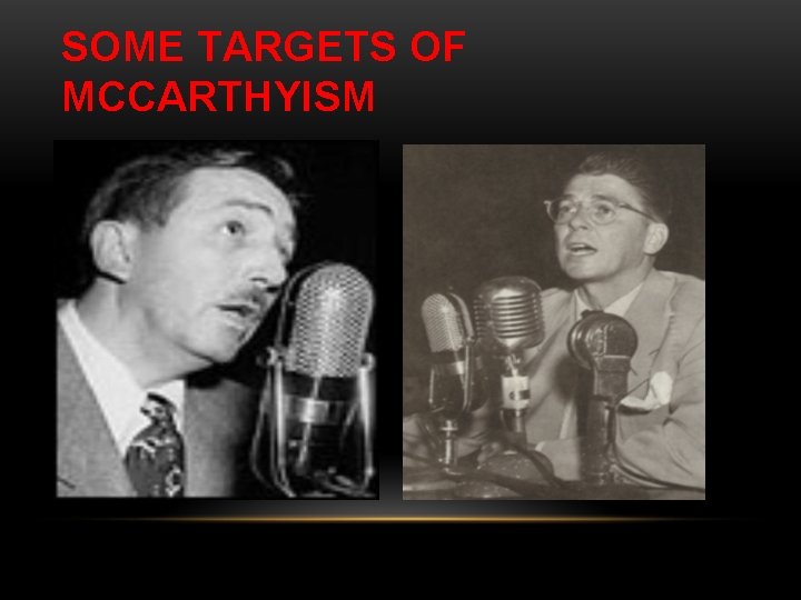 SOME TARGETS OF MCCARTHYISM 