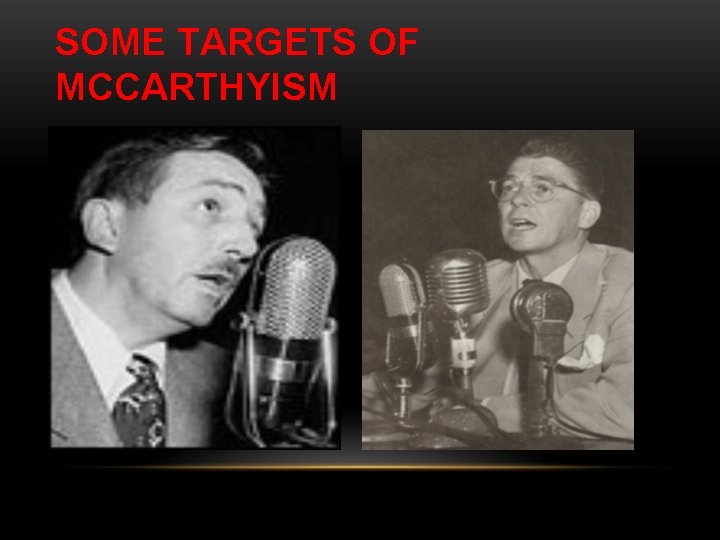 SOME TARGETS OF MCCARTHYISM 