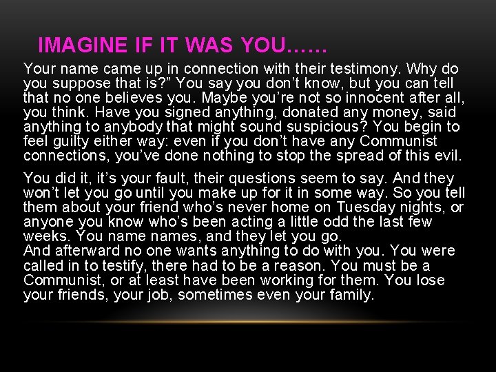 IMAGINE IF IT WAS YOU…… Your name came up in connection with their testimony.