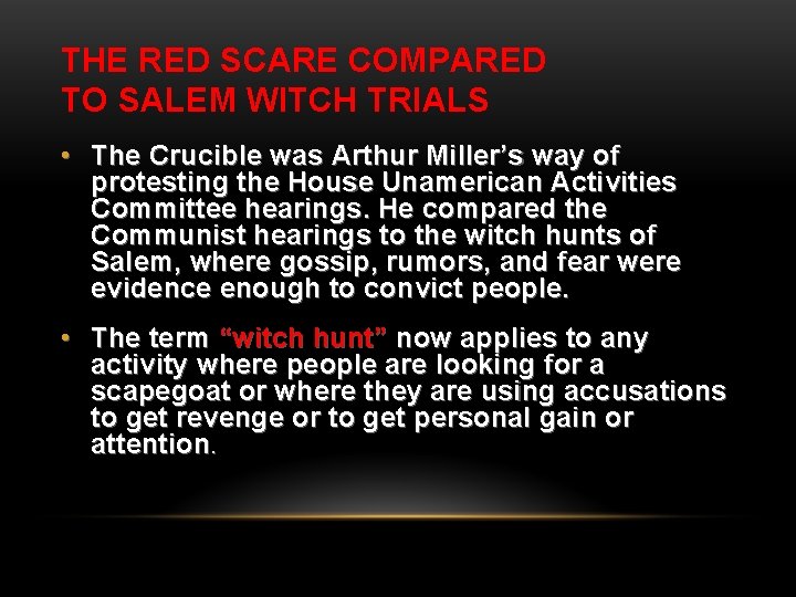 THE RED SCARE COMPARED TO SALEM WITCH TRIALS • The Crucible was Arthur Miller’s