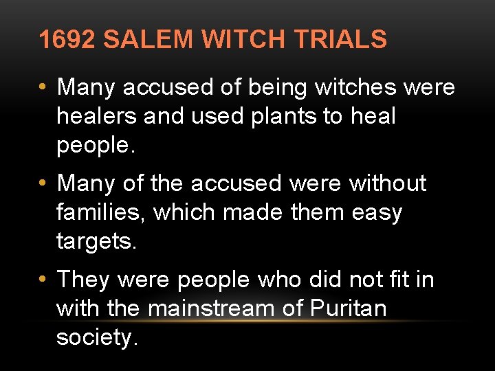 1692 SALEM WITCH TRIALS • Many accused of being witches were healers and used