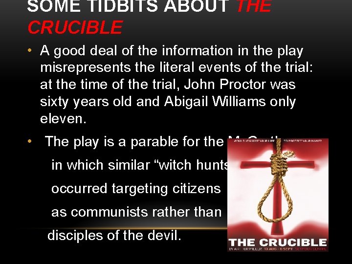 SOME TIDBITS ABOUT THE CRUCIBLE • A good deal of the information in the